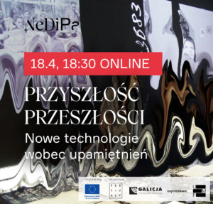 Przyszłość Przeszłości Nowe technologie wobec upamiętnień