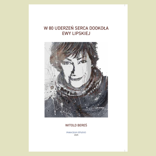 “W 80 uderzeń serca dookoła Ewy Lipskiej” (“Around Ewa Lipska in 80 Heartbeats”) – book premiere and a meeting with Ewa Lipska and Witold Bereś