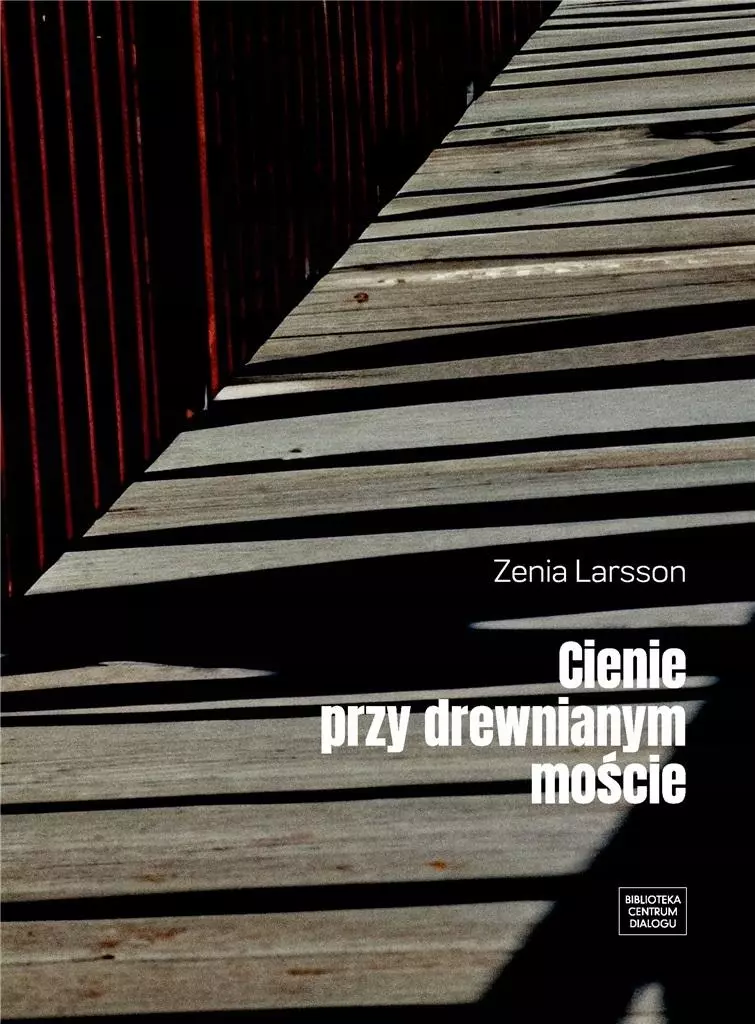 "Cienie przy drewnianym moście". Zenia Larsson