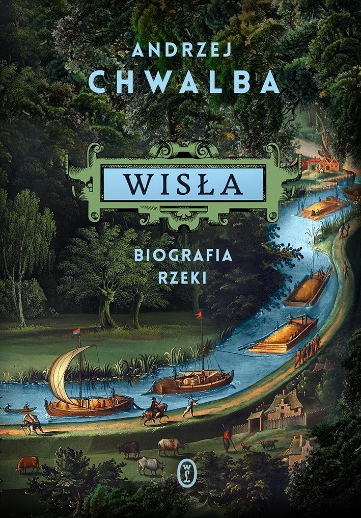 Wisła. Biografia rzeki. ANDRZEJ CHWALBA.