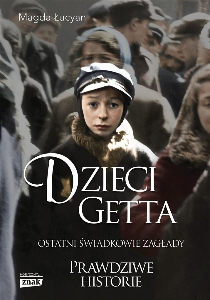 MAGDA ŁUCYAN. Dzieci Getta. Ostatnie świadkowie zagłady. PRAWDZIWE HISTORIE.