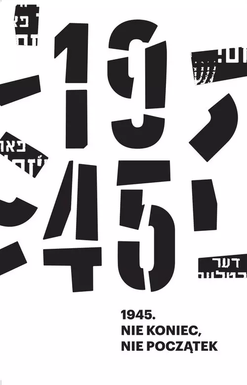 1945 Nie koniec, nie początek