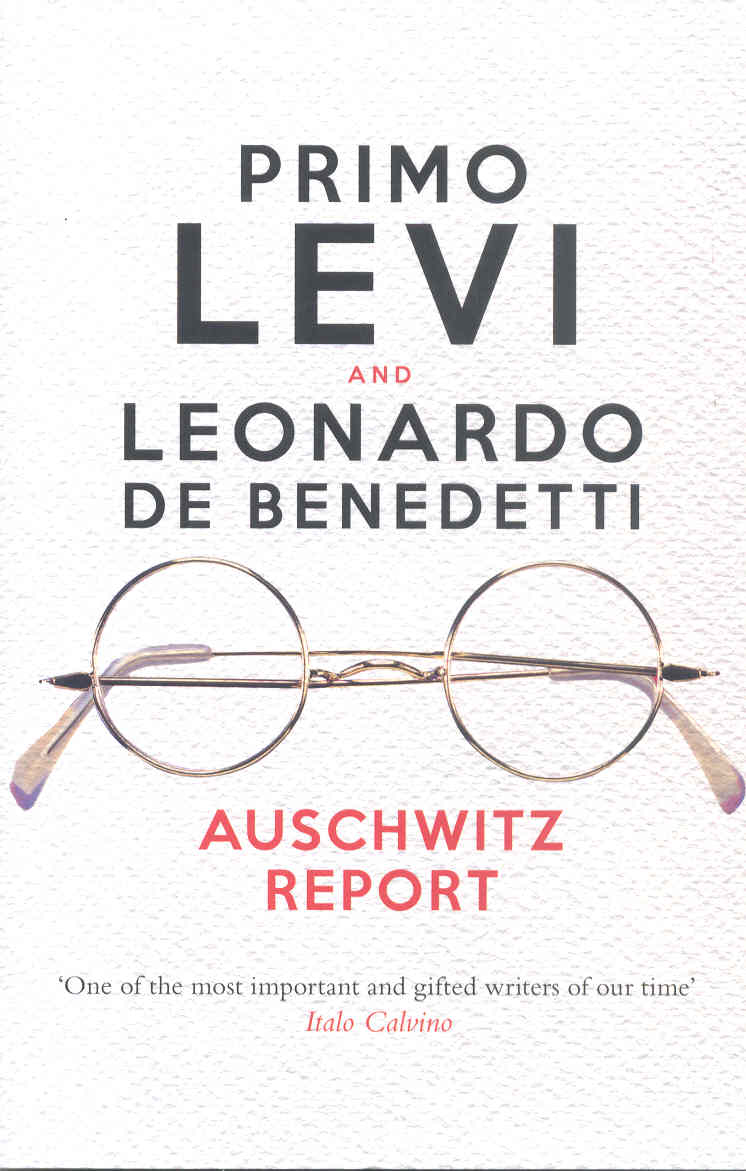 Auschwitz Report Primo Levi and Leonardo de Benedetti