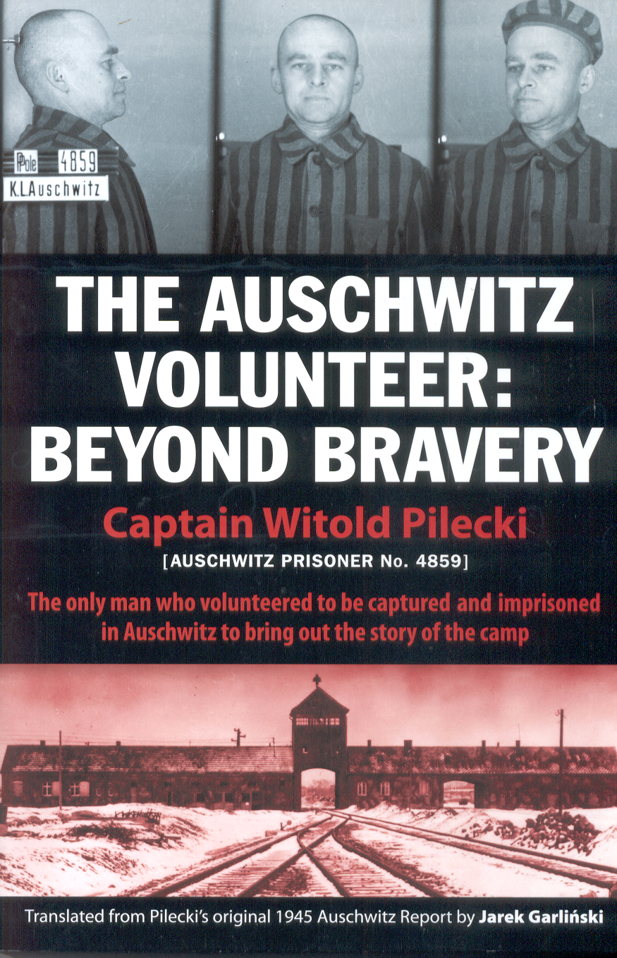 The Auschwitz Volunteer: Beyond Bravery Cpt. Witold Pilecki