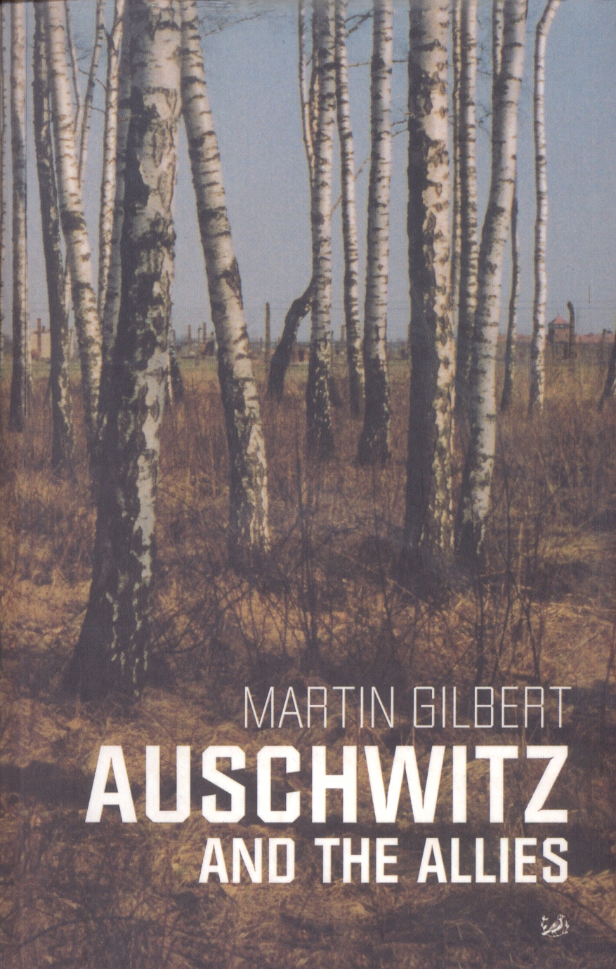 Auschwitz and the Allies Martin Gilbert
