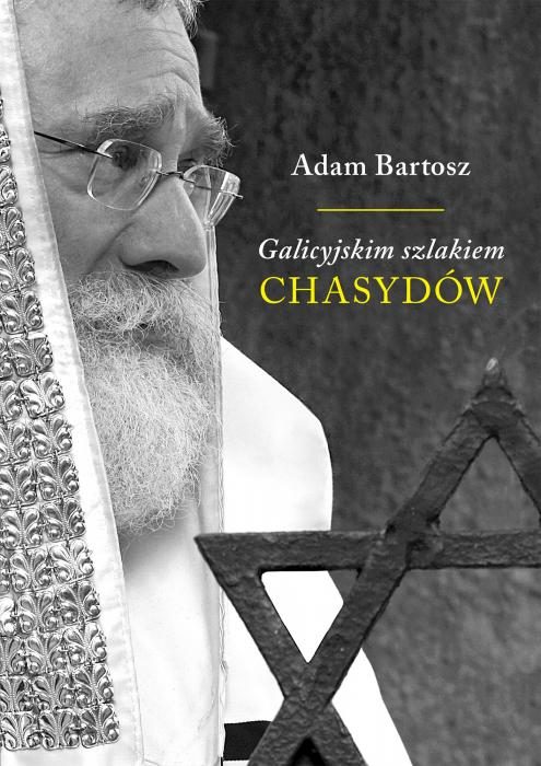 Galicyjskim szlakiem Chasydów Adam Bartosz