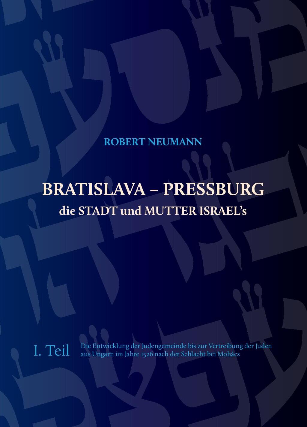 Bratislava - Pressburg die Stadt und Mutter Israel's - Robert Neumann