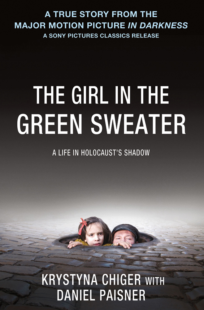 The Girl in the Green Sweater. A Life in Holocaust's Shadow Krystyna Chiger with Daniel Paisner