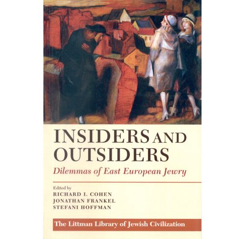 Insiders and Outsiders. Dilemmas of East European Jewry Editors: Richard I. Cohen, Jonathan Frankel & Stefani Hoffman