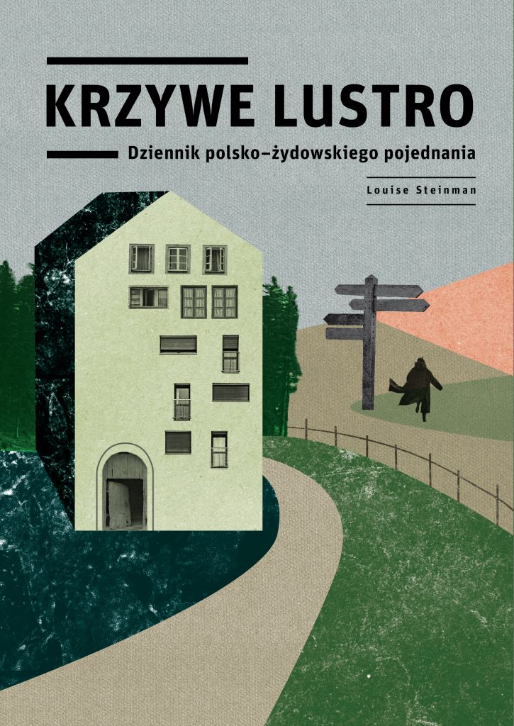 Krzywe lustro. Dziennik polsko-żydowskiego pojednania Louise Steinman