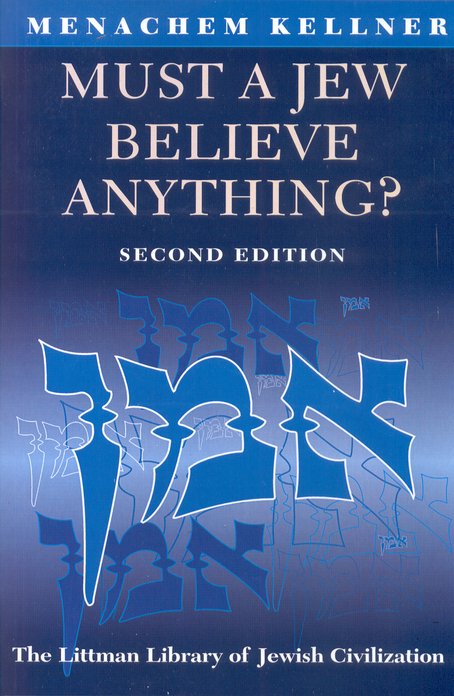 Must a Jew Believe Anything Menachem Kellner