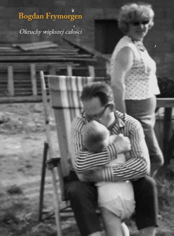 Okruchy większej całości - Bogdan Frymorgen