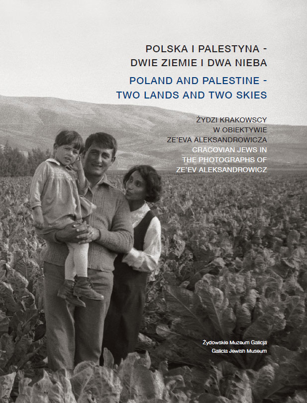 Polska i Palestyna - dwie ziemie i dwa nieba. Żydzi krakowscy w obiektywie Ze'eva Aleksandrowicza w. polsko-angielska