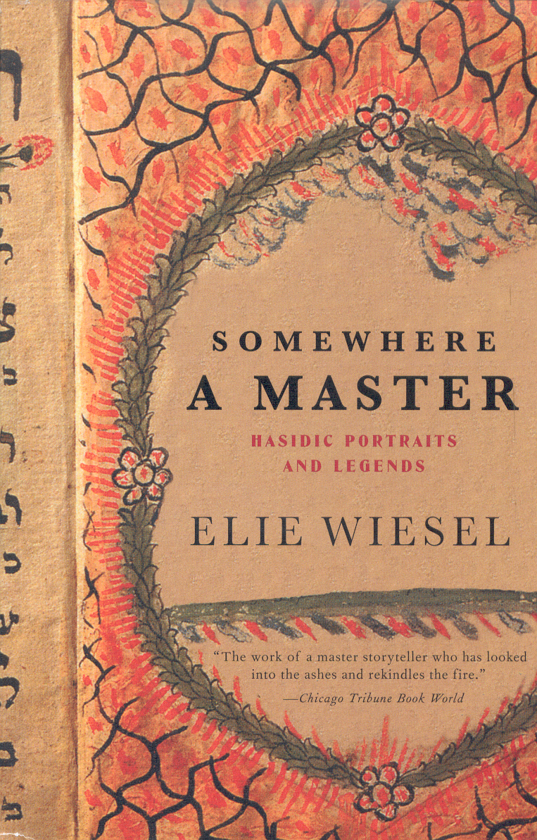 Somewhere a Master. Hasidic Portraits and Legends Elie Wiesel