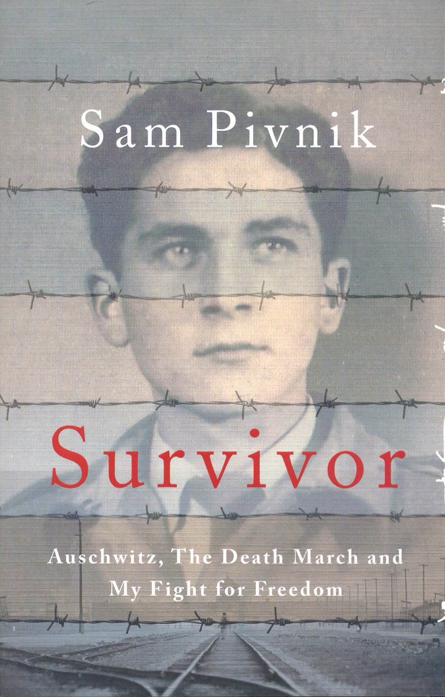Survivor. Auschwitz, The Death March and My Fight for Freedom Sam Pivnik