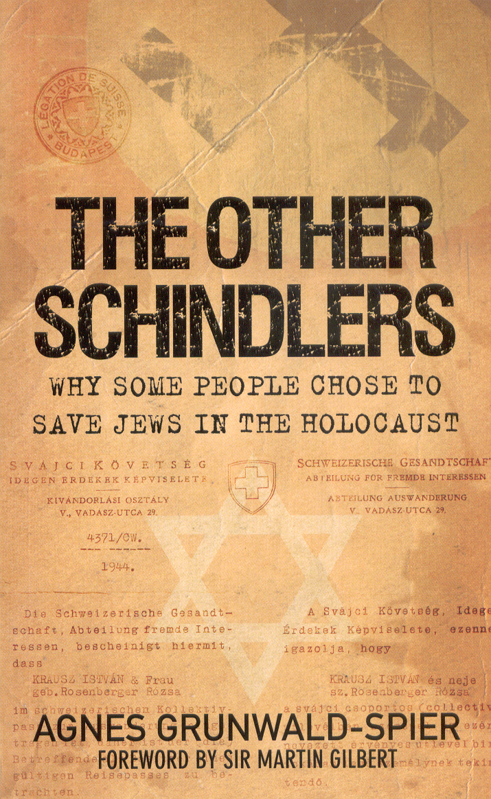 The other Schindlers: Why some people chose to save jews in the Holocaust Agnes Grunwald-Spier