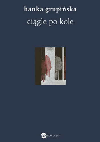 Ciągle po kole. Rozmowy z żołnierzami getta warszawskiego Hanka Grupińska