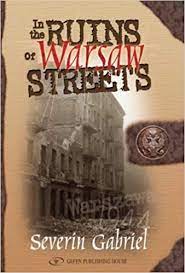 In the Ruins of Warsaw Streets Severin Gabriel