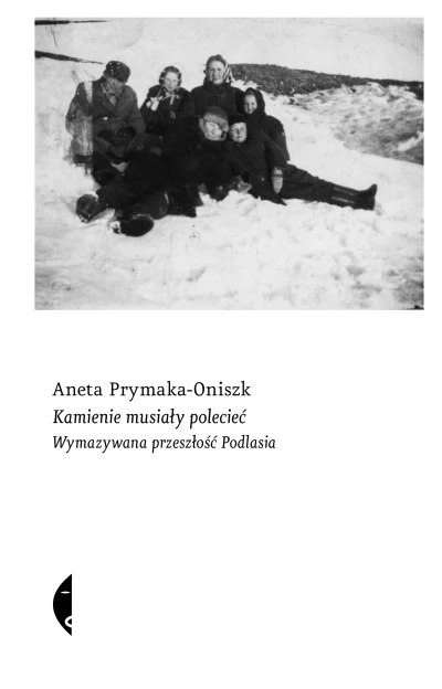 Kamienie musiały polecieć Aneta Prymaka-Oniszk