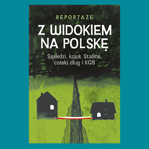 „Z widokiem na Polskę. Sąsiedzi, kciuk Stalina, czeski dług i KGB” – spotkanie z Magdaleną Rigamonti, Moniką Waluś, Katarzyną Barczyk-Sikorą i Tomaszem Mateusiakiem