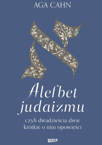 "ALEFBET JUDAIZMU. Czyli dwadzieścia dwie krótkie o nim opowieści"