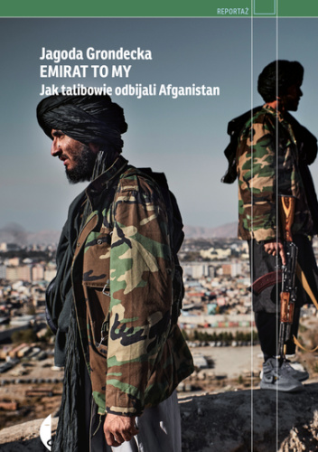 "EMIRAT TO MY. Jak talibowie odbijali Afganistan"
