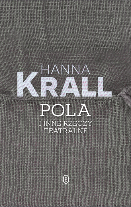 Pola i inne rzeczy teatralne, Hanna Krall